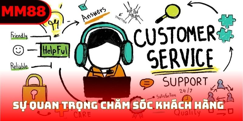 Sự quan trọng chăm sóc khách hàng MM88