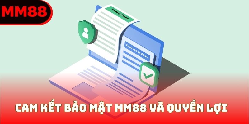 Cam kết bảo mật MM88 và quyền lợi người dùng