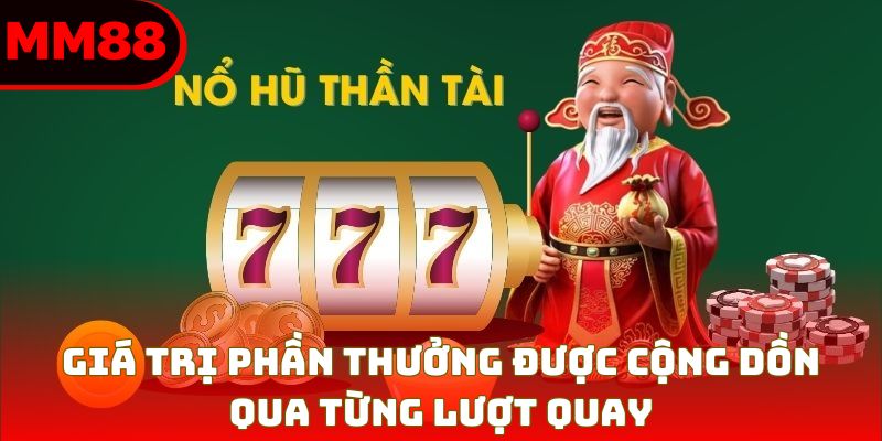 Giá trị phần thưởng được cộng dồn qua từng lượt quay