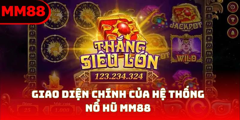 Giao diện chính của hệ thống nổ hũ MM88