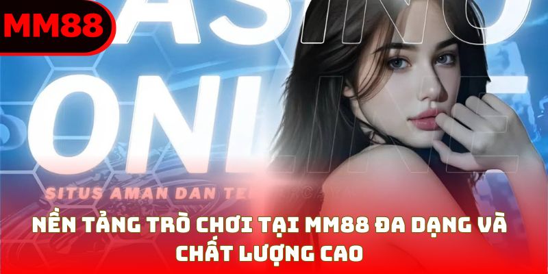 Nền tảng trò chơi tại MM88 đa dạng và chất lượng cao