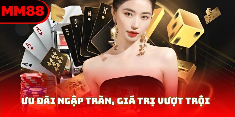 Ưu đãi ngập tràn, giá trị vượt trội