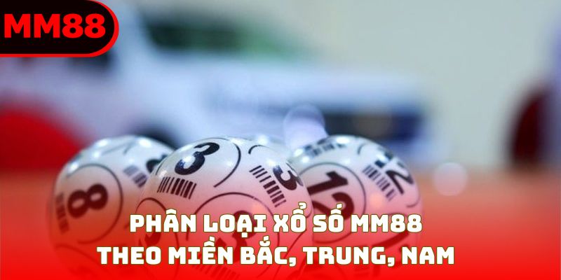Phân loại xổ số MM88 theo miền Bắc, Trung, Nam